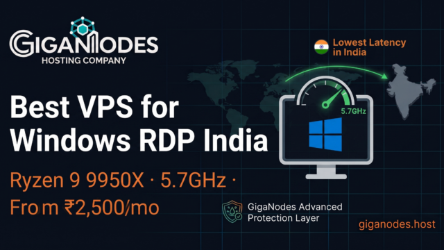 Best VPS for Windows RDP India — GigaNodes Ryzen 9 9950X 5.7GHz From ₹2,500/mo