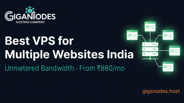 Best VPS for Multiple Websites India — GigaNodes AMD EPYC From ₹880/mo
