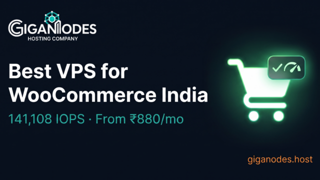 Best VPS for WooCommerce India — GigaNodes AMD EPYC From ₹880/mo